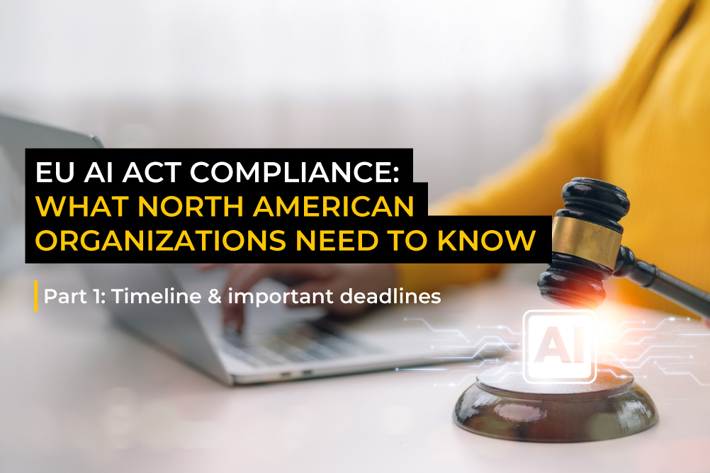 EU AI Act compliance: What North American organizations need to know