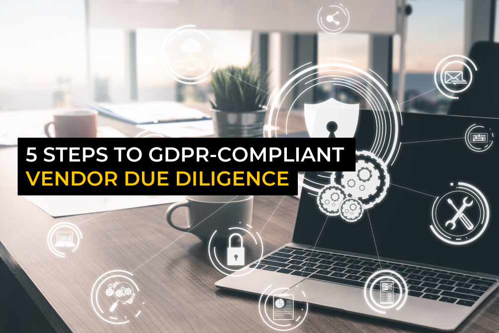 5 steps to GDPR-compliant vendor due diligence